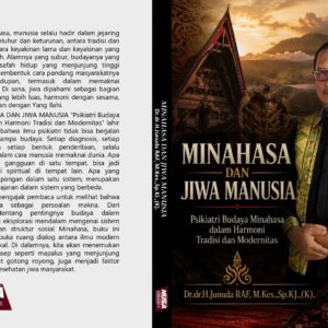 MINAHASA DAN JIWA MANUSIA “Psikiatri Budaya Minahasa dalam Harmoni Tradisi dan Modernitas”
