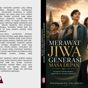 MERAWAT JIWA GENERASI MASA DEPAN “Perspektif Psikiatri Budaya pada Anak dan Remaja Indonesia”