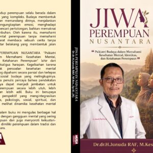 JIWA PEREMPUAN NUSANTARA “Psikiatri Budaya dalam Memahami Kesehatan Mental, Identitas, dan Ketahanan Perempuan”