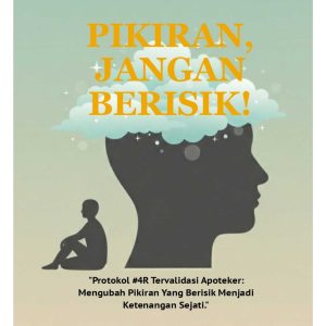 PANDUAN PRAKTEK DITEMENIN SENDIRI: PIKIRAN, JANGAN BERISIK!  "Protokol #4R Tervalidasi Apoteker: Mengubah Pikiran Yang Berisik Menjadi Ketenangan Sejati."