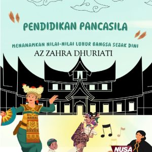PENDIDIKAN PANCASILA: MENAMAMKAN NILAI – NILAI LUHUR BANGSA SEJAK DINI