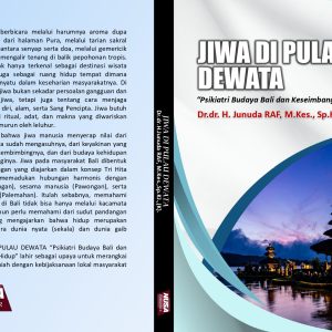 JIWA DI PULAU DEWATA “Psikiatri Budaya Bali dan Keseimbangan Hidup"