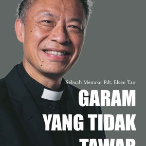 Sebuah Memoar Pdt. Elsen Tan: Garam yang Tidak Tawar