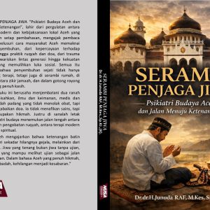 SERAMBI PENJAGA JIWA “Psikiatri Budaya Aceh dan Jalan Menuju Ketenangan”