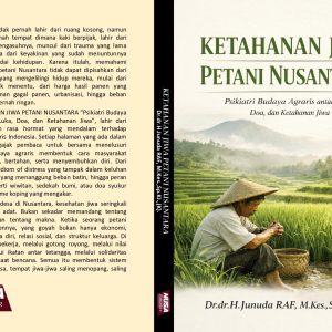 KETAHANAN JIWA PETANI NUSANTARA “Psikiatri Budaya Agraris antara Luka, Doa, dan Ketahanan Jiwa”