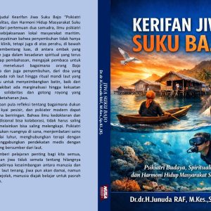 KEARIFAN JIWA SUKU BAJO “Psikiatri Budaya, Spiritualitas, dan Harmoni Hidup Masyarakat Suku Bajo”