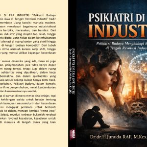 PSIKIATRI DI ERA INDUSTRI “Psikiatri Budaya Menghadapi Krisis Jiwa di Tengah Revolusi Industri”