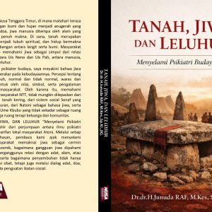 TANAH, JIWA, DAN LELUHUR “Menyelami Psikiatri Budaya NTT”