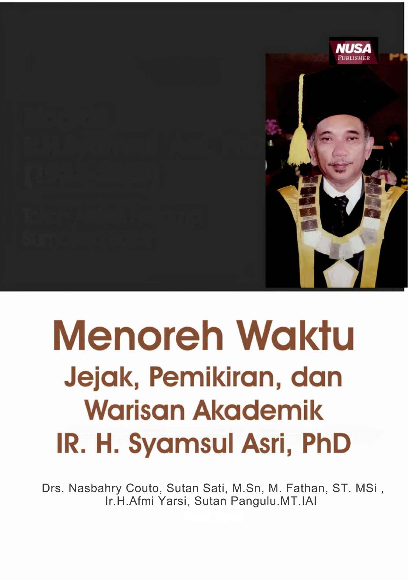 Menoreh Waktu: Jejak, Pemikiran, dan Warisan Akademik IR. H. Syamsul Asri,PhD