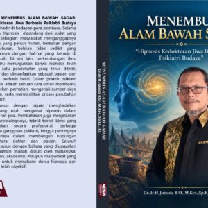 MENEMBUS ALAM BAWAH SADAR “Hipnosis Kedokteran Jiwa Berbasis Psikiatri Budaya”