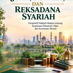 JIWA, BUDAYA, DAN REKSADANA SYARIAH “Perspektif Psikiatri Budaya tentang Keputusan Finansial, Nilai, dan Kesehatan Mental”