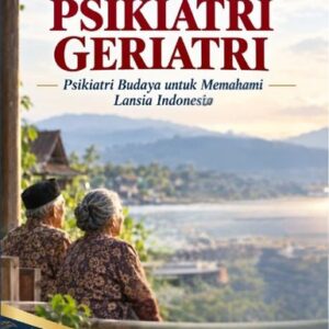 MEMAHAMI PSIKIATRI GERIATRI "Psikiatri Budaya untuk Memahami Lansia Indonesia”